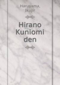 Hirano Kuniomi den