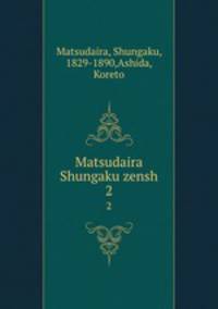 Matsudaira Shungaku zensh. 2