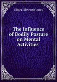 The Influence of Bodily Posture on Mental Activities .