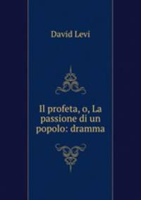 Il profeta, o, La passione di un popolo: dramma