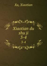 Xiaotian du shu ji. 3-4