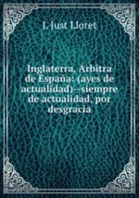 Inglaterra, Arbitra de Espana: (ayes de actualidad)--siempre de actualidad, por desgracia.