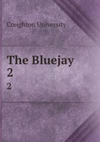 The Bluejay. 2