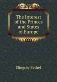 The Interest of the Princes and States of Europe