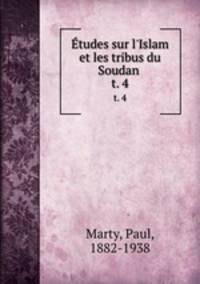 tudes sur l`Islam et les tribus du Soudan . t. 4