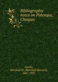Bibliographic notes on Palenque, Chiapas