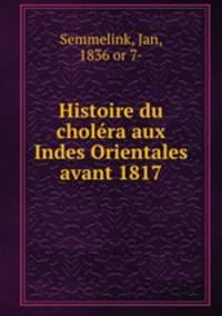 Histoire du cholera aux Indes Orientales avant 1817