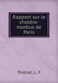 Rapport sur le cholera-morbus de Paris