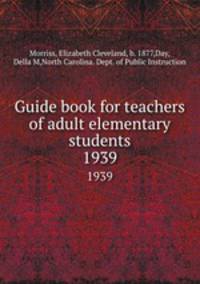 Guide book for teachers of adult elementary students. 1939