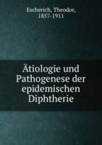 Atiologie und Pathogenese der epidemischen Diphtherie