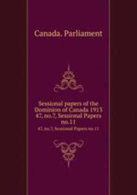 Sessional papers of the Dominion of Canada 1913. 47, no.7, Sessional Papers no.11