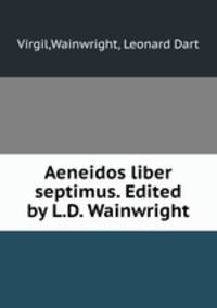 Aeneidos liber septimus. Edited by L.D. Wainwright