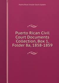 Puerto Rican Civil Court Documents Collection, Box 1, Folder 8a, 1858-1859.