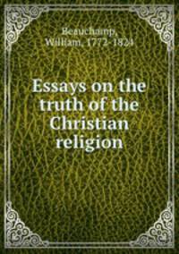 Essays on the truth of the Christian religion
