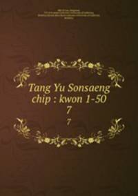 Tang Yu Sonsaeng chip : kwon 1-50. 7