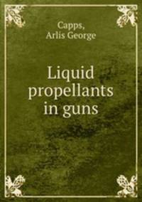 Liquid propellants in guns.