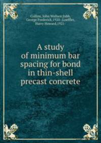 A study of minimum bar spacing for bond in thin-shell precast concrete