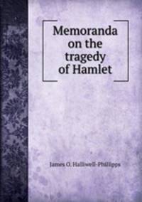 Memoranda on the tragedy of Hamlet