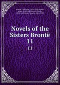 Novels of the Sisters Bront. 11