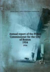 Annual report of the Police Commissioner for the City of Boston. 1954