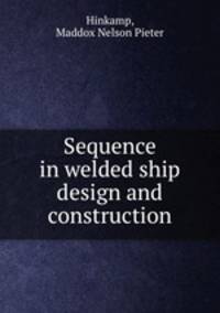 Sequence in welded ship design and construction.