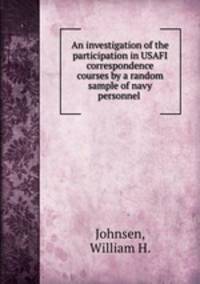 An investigation of the participation in USAFI correspondence courses by a random sample of navy personnel