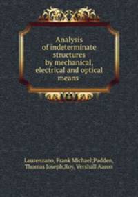 Analysis of indeterminate structures by mechanical, electrical and optical means .