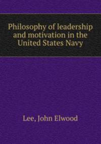 Philosophy of leadership and motivation in the United States Navy.