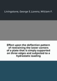 Effect upon the deflection pattern of restraining the lower corners of a plate that is simply supported on three edges and subjected to a hydrostatic loading