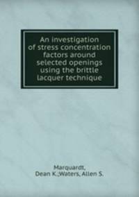 An investigation of stress concentration factors around selected openings using the brittle lacquer technique