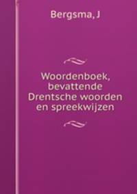 Woordenboek, bevattende Drentsche woorden en spreekwijzen
