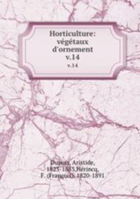 Horticulture: vgtaux d`ornement. v.14