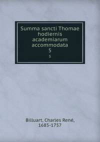 Summa sancti Thomae hodiernis academiarum accommodata. 5