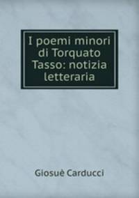 I poemi minori di Torquato Tasso: notizia letteraria