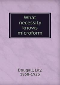 What necessity knows microform