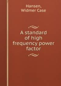A standard of high frequency power factor.