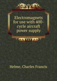 Electromagnets for use with 400-cycle aircraft power supply.