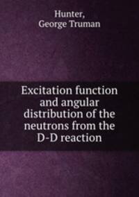 Excitation function and angular distribution of the neutrons from the D-D reaction.