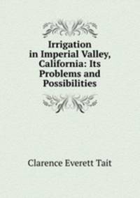 Irrigation in Imperial Valley, California: Its Problems and Possibilities