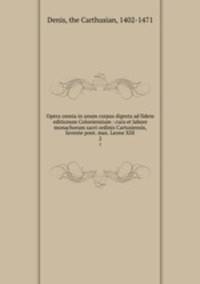 Opera omnia in unum corpus digesta ad fidem editionum Coloniensium : cura et labore monachorum sacri ordinis Cartusiensis, favente pont. max. Leone XIII. 2