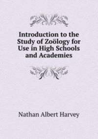 Introduction to the Study of Zoology for Use in High Schools and Academies