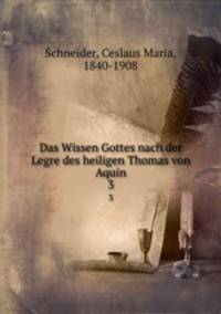 Das Wissen Gottes nach der Legre des heiligen Thomas von Aquin. 3