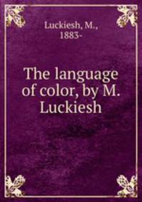The language of color, by M. Luckiesh