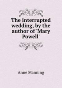 The interrupted wedding, by the author of 
