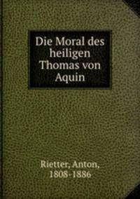 Die Moral des heiligen Thomas von Aquin