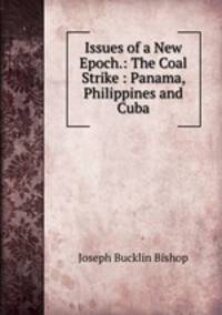 Issues of a New Epoch.: The Coal Strike : Panama, Philippines and Cuba