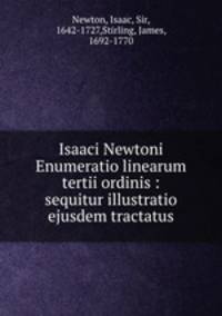 Isaaci Newtoni Enumeratio linearum tertii ordinis : sequitur illustratio ejusdem tractatus