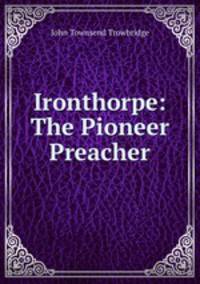 Ironthorpe: The Pioneer Preacher