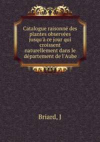 Catalogue raisonne des plantes observees jusqu