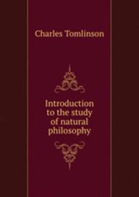 Introduction to the study of natural philosophy